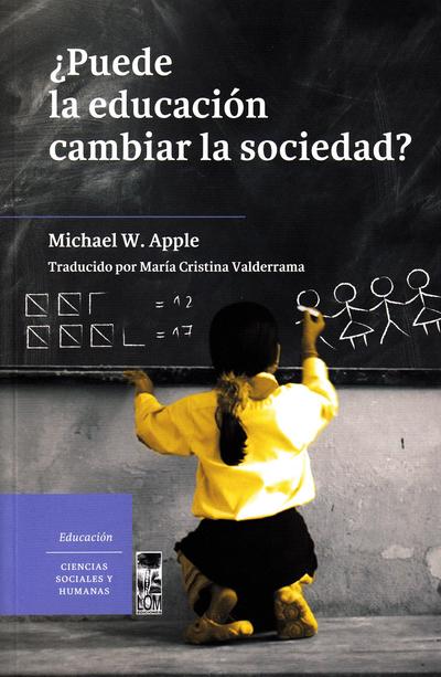 ¿PUEDE LA EDUCACIÓN CAMBIAR LA SOCIEDAD?