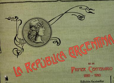 La república argentina en su primer centenario 1810-1910