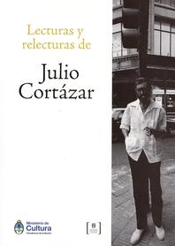 Lecturas y relecturas de julio cortázar